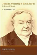 Johann Christoph Blumhardt, Life and Work: A New Biography