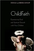Childfaith: Experiencing God and Spiritual Growth with Your Children