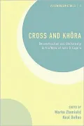 Cross and Khora: Deconstruction and Christianity in the Work of John D. Caputo