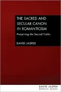 The Sacred and Secular Canon in Romanticism: Preserving the Sacred Truths