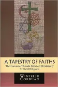 A Tapestry of Faiths: The Common Threads Between Christianity and World Religions
