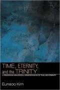 Time, Eternity, and the Trinity: A Trinitarian Analogical Understanding of Time and Eternity