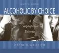 Alcoholic by Choice