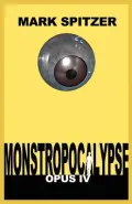 Monstropocalypse, Opus IV
