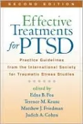 Effective Treatments for PTSD, Second Edition: Practice Guidelines from the International Society for Traumatic Stress Studies