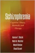 Schizophrenia: Cognitive Theory, Research, and Therapy