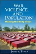 War, Violence, and Population: Making the Body Count