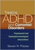 Treating ADHD and Comorbid Disorders: Psychosocial and Psychopharmacological Interventions