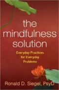 The Mindfulness Solution: Everyday Practices for Everyday Problems