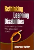 Rethinking Learning Disabilities: Understanding Children Who Struggle in School