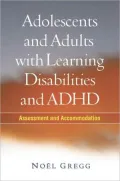 Adolescents and Adults with Learning Disabilities and ADHD: Assessment and Accommodation