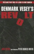 Denmark Vesey's Revolt: The Slave Plot That Lit a Fuse to Fort Sumter