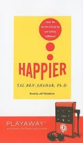 Happier: Learn the Secrets to Daily Joy and Lasting Fulfillment, Library Edition