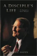 A Disciple's Life: The Biography Of Neal A. Maxwell