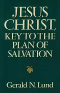 Jesus Christ: Key to the Plan of Salvation