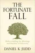 The Fortunate Fall: Understanding the Blessings and Burdens of Adversity