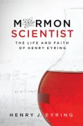 Mormon Scientist: The Life and Faith of Henry Eyring