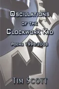Oscillations of the Clockwork Kid: Poems 1998-2008