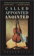 Called, Appointed, Anointed: Prepare Your Life to Be a Vessel for the Anointing & Glory of God