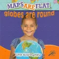 Maps Are Flat, Globes Are Round