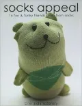 Socks Appeal: 16 Fun and Funky Friends Sewn from Socks