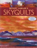 Mickey Lawler's SkyQuilts: 12 Painting Techniques, Create Dynamic Landscape Quilts
