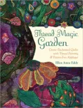 Thread Magic Garden: Create Enchanted Quilts with Thread Painting & Pattern-Free Applique