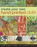 Create Your Own Hand-Printed Cloth: Stamp, Screen & Stencil with Everyday Objects (PagePerfect NOOK Book)