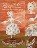 Enchanting Art Dolls and Soft Sculptures: Sculpting * Crazy Quilting * Embellishing * Embroidery