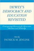Dewey's Democracy and Education Revisited: Contemporary Discourses for Democratic Education and Leadership