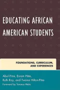 Educating African American Students: Foundations, Curriculum, and Experiences (Critical Blac...