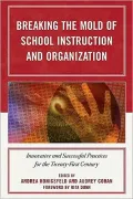Breaking the Mold of School Instruction and Organization: Innovative and Successful Practices for the Twenty-First Century
