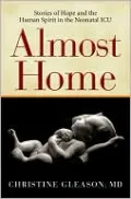 Almost Home: Stories of Hope and the Human Spirit in the Neonatal ICU