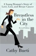 Breastless in the City: A Young Woman's Story of Love, Loss, and Breast Cancer