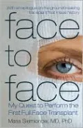 Face to Face: My Quest to Perform the First Full Face Transplant