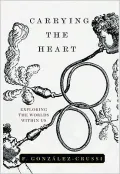 Carrying the Heart: Exploring the Worlds Within Us