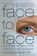 Face to Face: My Quest to Perform the First Full Face Transplant