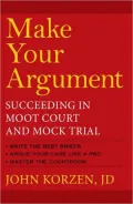 Make Your Argument: Succeeding in Moot Court and Mock Trial