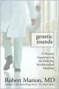 Genetic Rounds: A Doctor's Encounters in the Field that Revolutionized Medicine