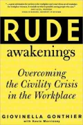 Rude Awakenings: Overcoming Civility Crisis in the Workplace