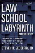 Law School Labyrinth: The Guide to Making the Most of Your Legal Education