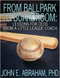 From Ballpark to Boardroom Lessons for a CEO from a Little Leauge Coach