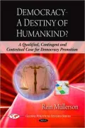 Democracy - A Destiny of Humankind? A Qualified, Contingent and Contextual Case for Democracy Promotion