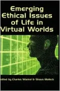 Emerging Ethical Issues Of Life In Virtual Worlds