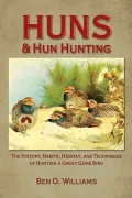 Huns & Hun Hunting: The History, Habits, Habitat, and Techniques of Hunting a Great Game Bird