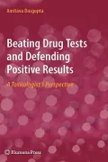 Beating Drug Testing and Defending Positive Results: A Toxicologist’s Perspective