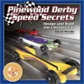 Pinewood Derby Speed Secrets: Design and Build the Ultimate Car