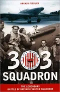 303 Squadron: The Legendary Battle of Britain Fighter Squadron