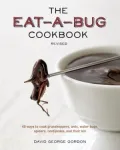 The Eat-a-Bug Cookbook, Revised: 40 Ways to Cook Crickets, Grasshoppers, Ants, Water Bugs, Spiders, Centipedes, and Their Kin