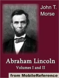 Abraham Lincoln, Volumes I and II. : ILLUSTRATED